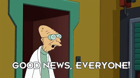 Futurama's Professor Farnsworth saying Good News Everyone!
